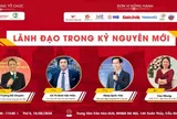 Toạ đàm “LÃNH ĐẠO TRONG KỶ NGUYÊN MỚI”