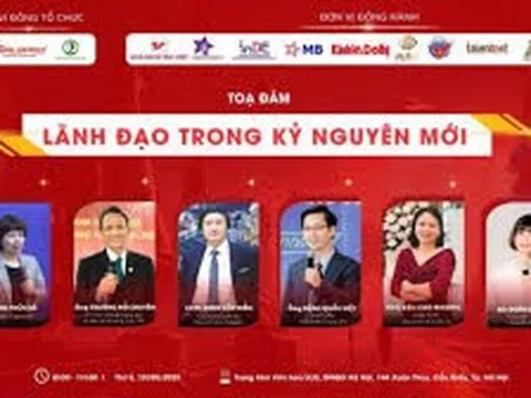 TỌA ĐÀM “LÃNH ĐẠO TRONG KỶ NGUYÊN MỚI”